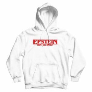 Jeffrey Epstein Didn’t Kill Himself Hoodie