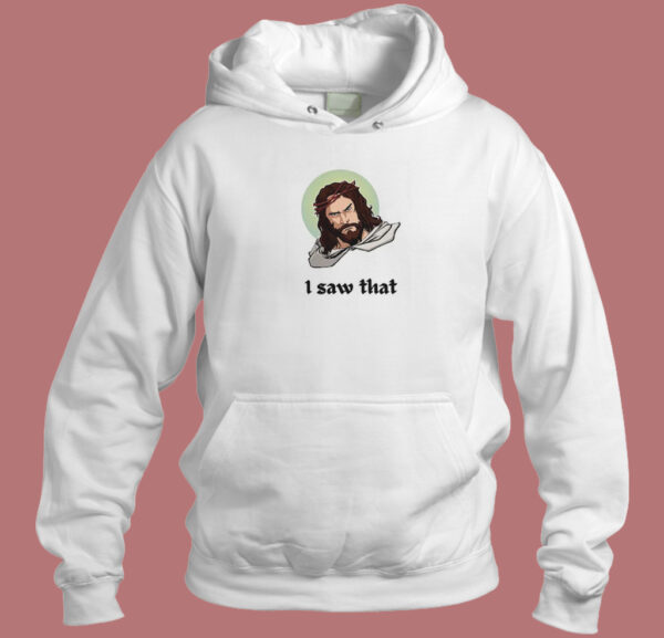 Jesus Christ Saw That Hoodie Style