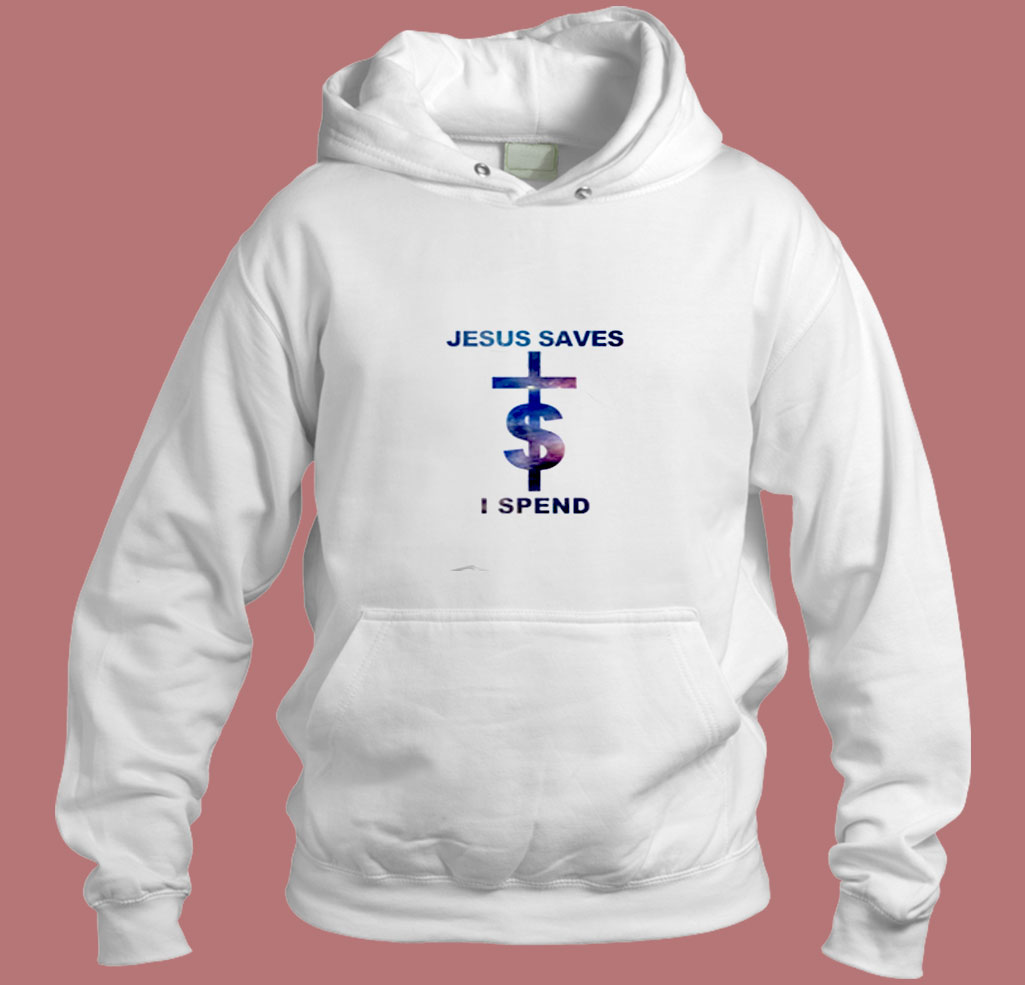 Jesus Saves I Spend Lil Wayne Aesthetic Hoodie Style Jesus Saves I Spend Lil Wayne Aesthetic Hoodie Style