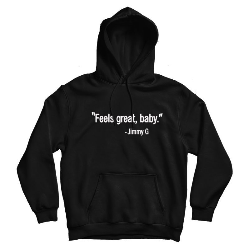 Jimmy G Feels Great Baby Hoodie Jimmy G Feels Great Baby Hoodie