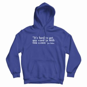 Joe Biden Its Hard To Get Any Word In With This Clown Hoodie 3