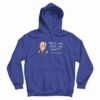Joe Biden Will You Shut Up Man Hoodie