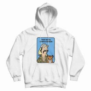 Joe Exotic Tiger King That Bitch Carole Baskin Hoodie