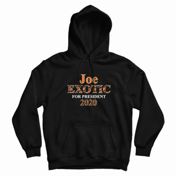 Joe Exotic for President 2020 Hoodie
