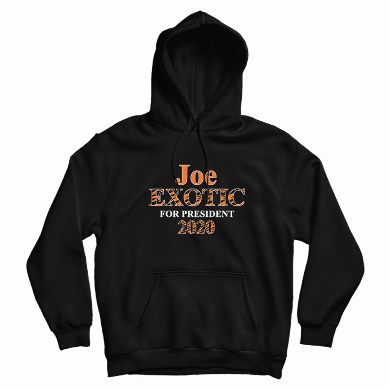 Joe Exotic for President 2020 Hoodie Joe Exotic for President 2020 Hoodie