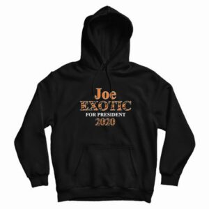 Joe Exotic for President 2020 Hoodie