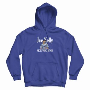 Joe Kelly Nice Swing Bitch Hoodie