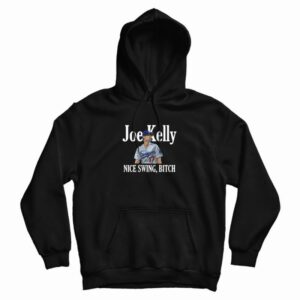 Joe Kelly Nice Swing Bitch Hoodie 3