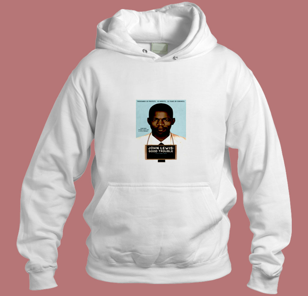 John Lewis Good Trouble Film Movie Poster Aesthetic Hoodie Style John Lewis Good Trouble Film Movie Poster Aesthetic Hoodie Style