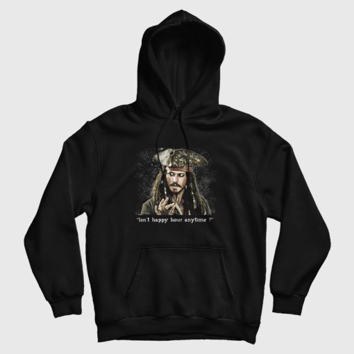 Johnny Isn't Happy Hour Anytime Hoodie Jack Sparrow Johnny Isn't Happy Hour Anytime Hoodie Jack Sparrow
