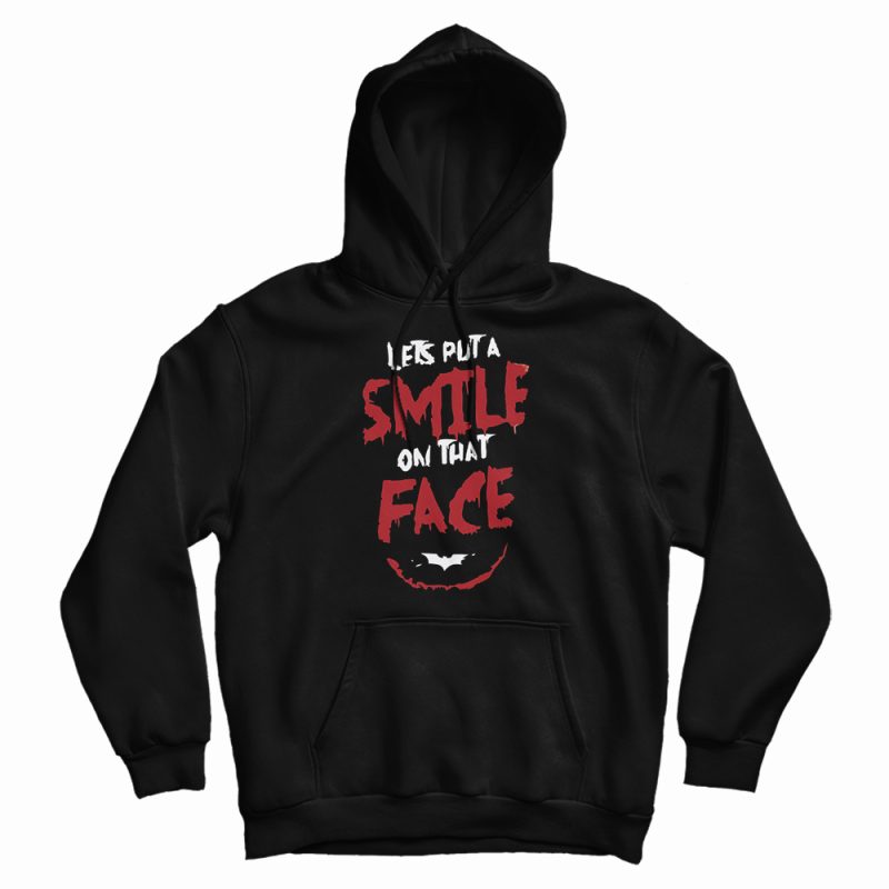 Joker Lets Put a Smile on that Face Hoodie Joker Lets Put a Smile on that Face Hoodie