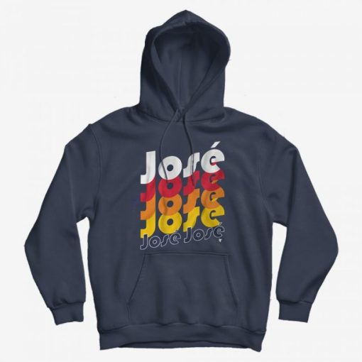 Jose Jose Jose Chant Hoodie Jose Jose Jose Chant Hoodie