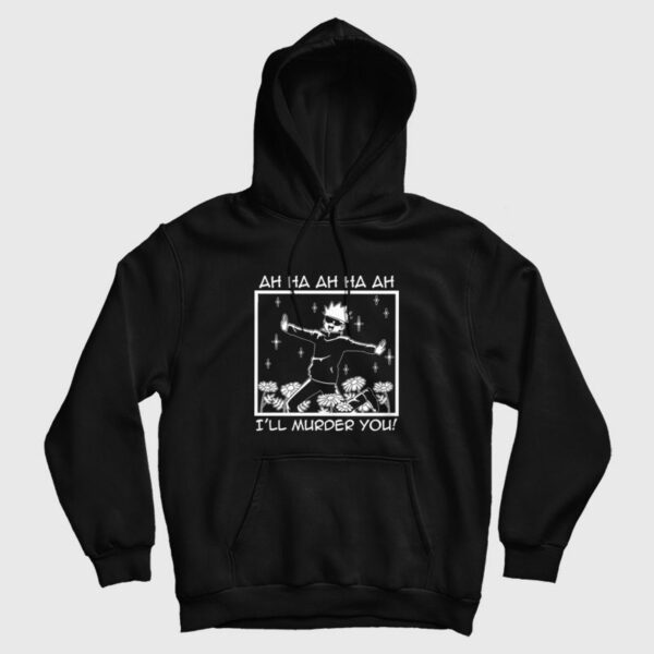 Jujutsu Kaisen Satoru Gojo I’ll Murder You Hoodie