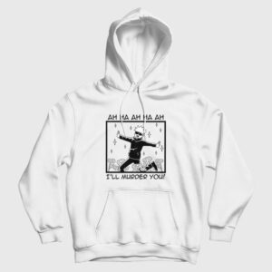 Jujutsu Kaisen Satoru Gojo I’ll Murder You Hoodie