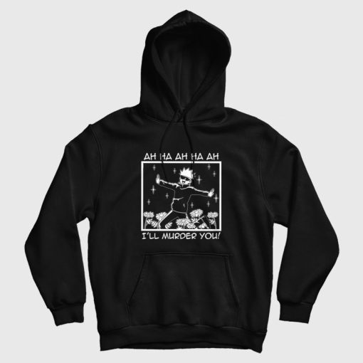 Jujutsu Kaisen Satoru Gojo I'll Murder You Hoodie Jujutsu Kaisen Satoru Gojo I'll Murder You Hoodie