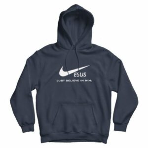 Just Believe in Him Jesus Christ Hoodie