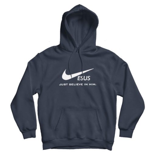 Just Believe in Him Jesus Christ Hoodie Just Believe in Him Jesus Christ Hoodie