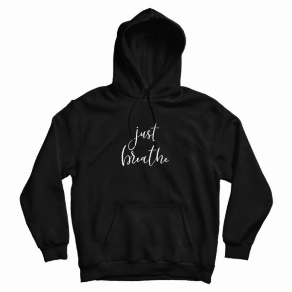 Just Breathe Hoodie