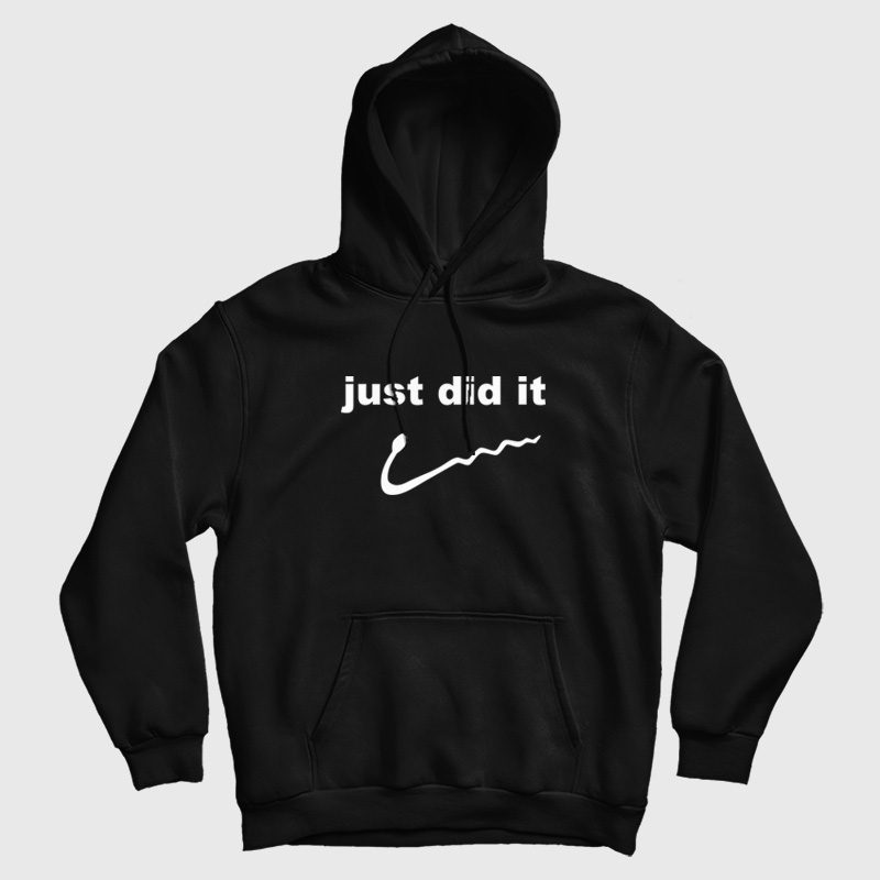 Just Did It Parody Hoodie Just Did It Parody Hoodie