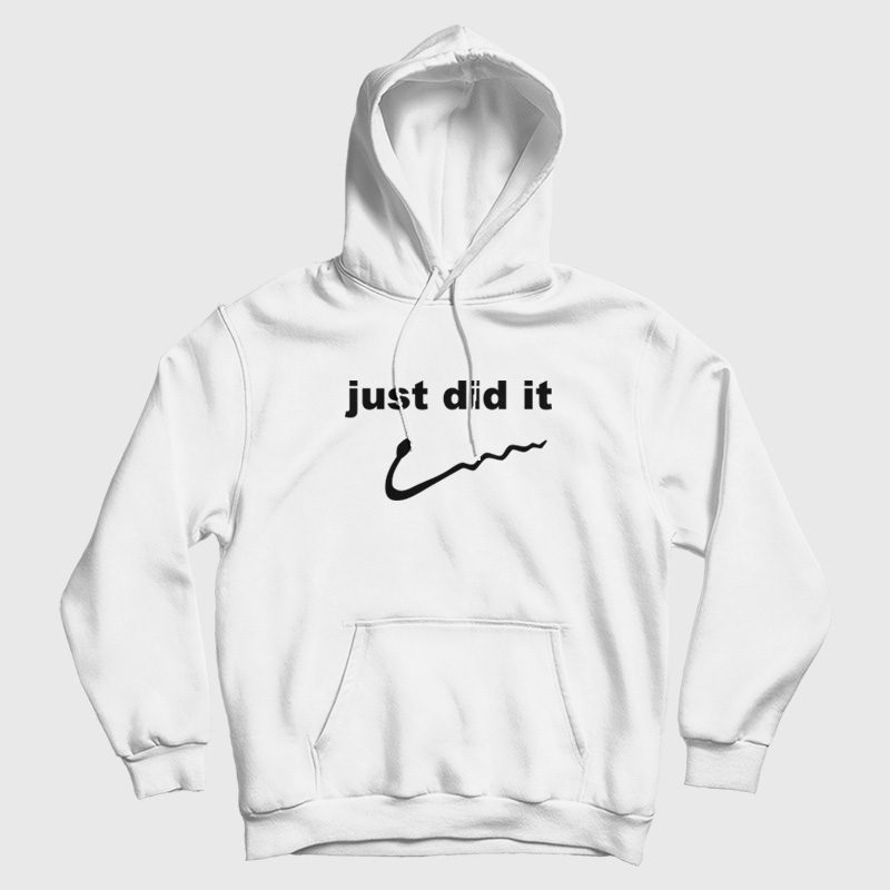 Just Did It Parody Hoodie Just Did It Parody Hoodie