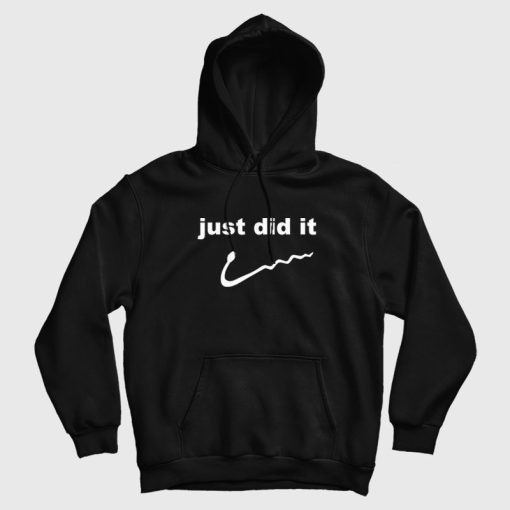 Just Did It Parody Hoodie Just Did It Parody Hoodie