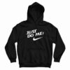 Just Do Me Hoodie