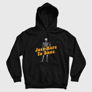 Just Here To Bone Skeleton Funny Halloween Hoodie