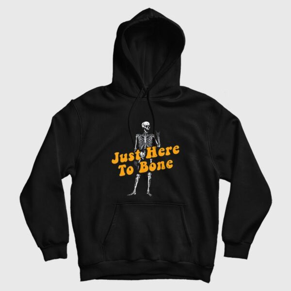 Just Here To Bone Skeleton Funny Halloween Hoodie