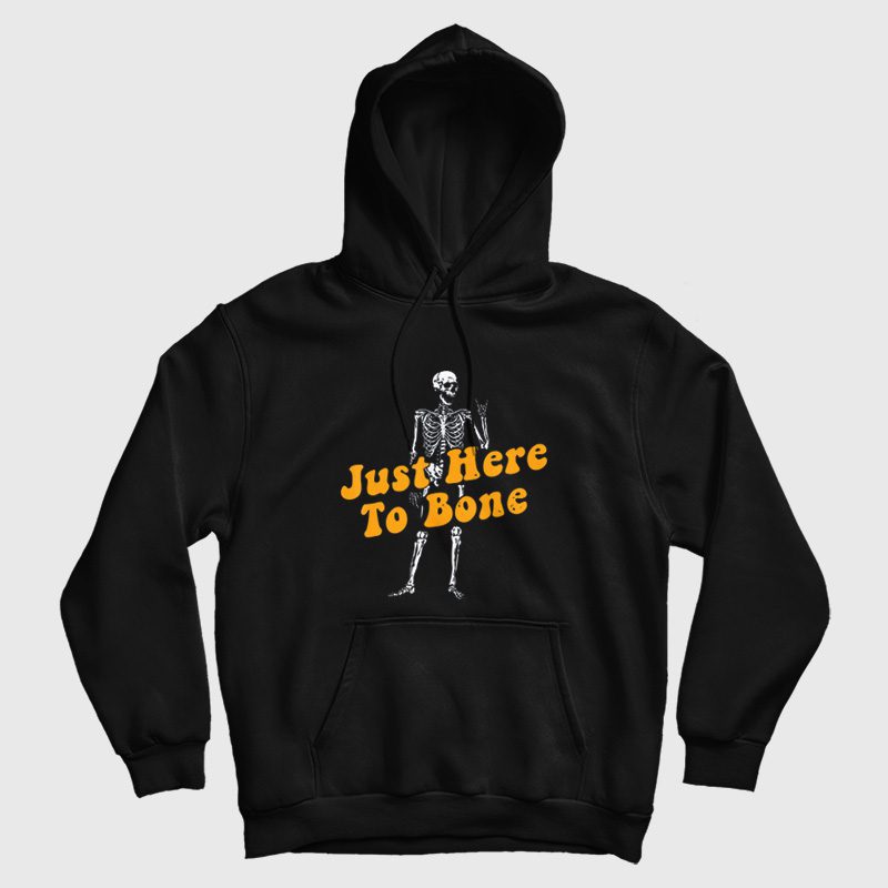 Just Here To Bone Skeleton Funny Halloween Hoodie Just Here To Bone Skeleton Funny Halloween Hoodie