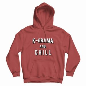 K Drama and Chill Hoodie 3