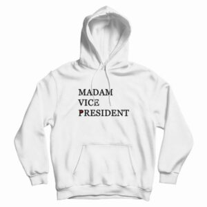 Kamala Madam Vice President Hoodie
