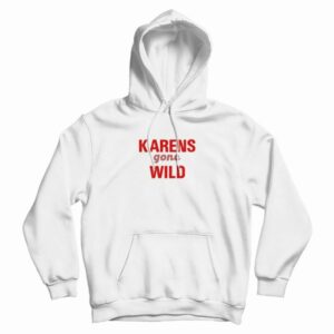 Karens Gone Wild Classic Hoodie