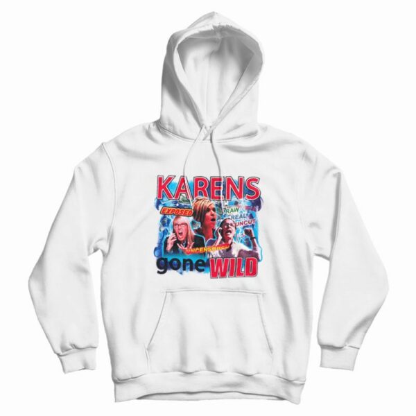 Karens Gone Wild Hoodie