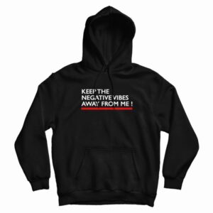 Keep The Negative Vibes Away From Me Hoodie 3