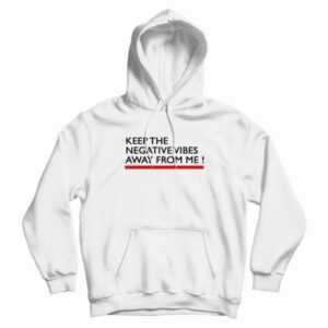 Keep The Negative Vibes Away From Me Hoodie 4