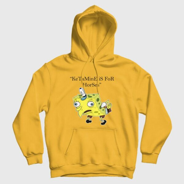 Ketamine is for Horses Spongebob Squarepants Hoodie