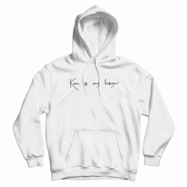 Kim Is My Lawyer Hoodie