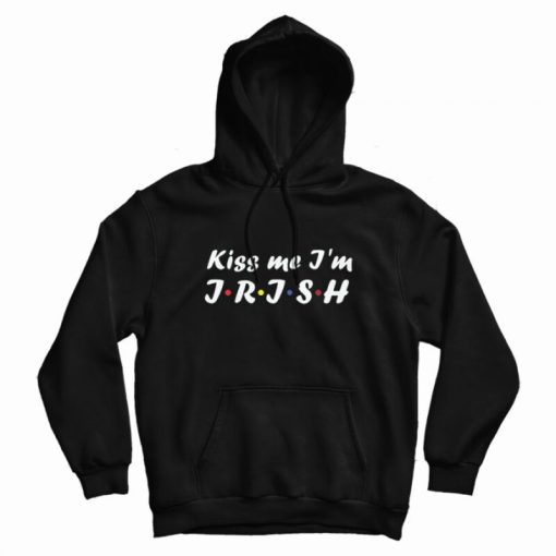 Kiss Me I'm Irish St Patricks Day Hoodie Kiss Me I'm Irish St Patricks Day Hoodie