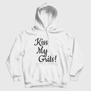 Kiss My Grits Hoodie