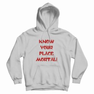 Know Your Place Mortal Hoodie