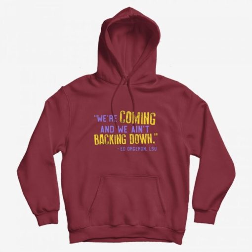 LSU We're Coming And We Ain't Backing Down Hoodie LSU We're Coming And We Ain't Backing Down Hoodie