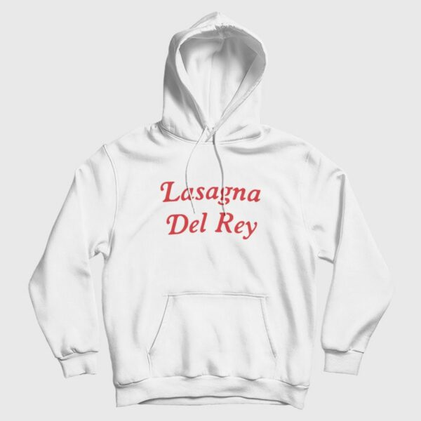 Lasagna Del Rey Hoodie