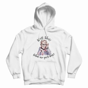 Leslie Jordan Well Shit What Are Y’all Doing  Hoodie