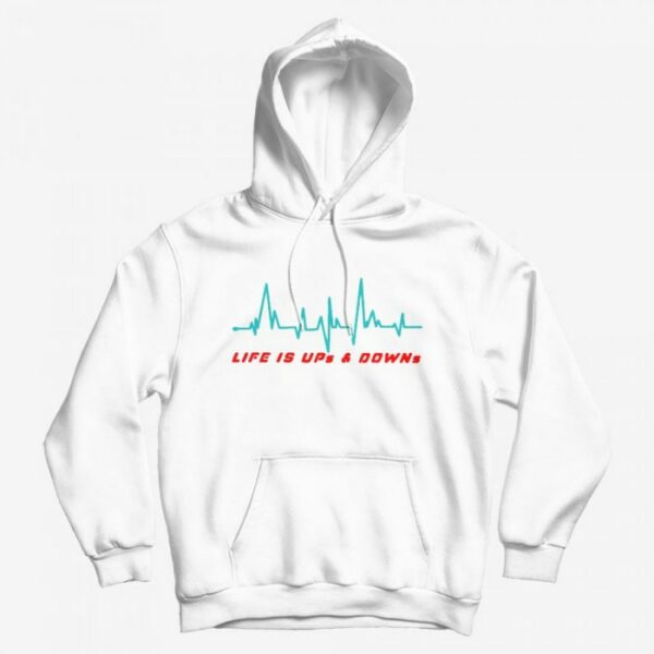 Life is Ups and Downs Hoodie