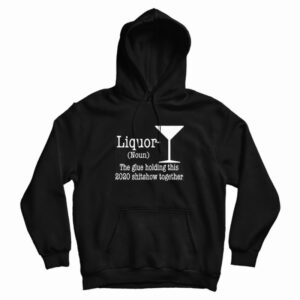 Liquor Noun The Glue Holding This Shitshow Hoodie 3