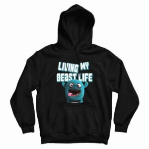 Living My Beast Life Funny Hoodie 3