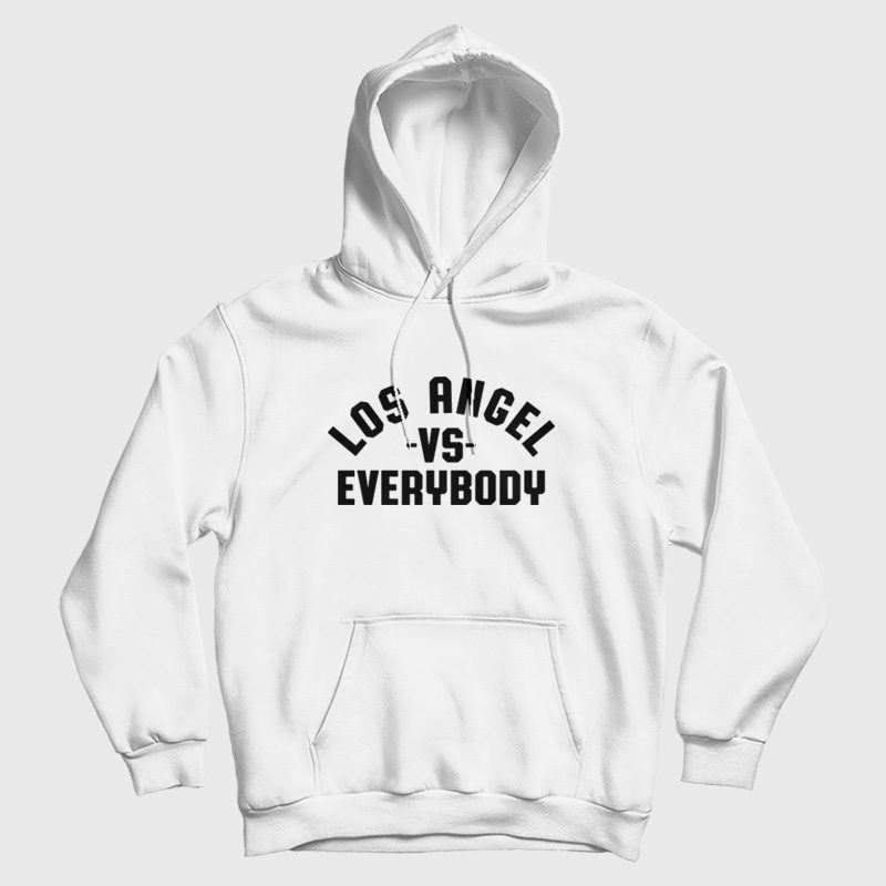 Los Angel Vs Everybody Hoodie Los Angel Vs Everybody Hoodie