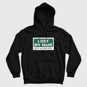 Lost My Hair Kept My Big Dick Hoodie 3