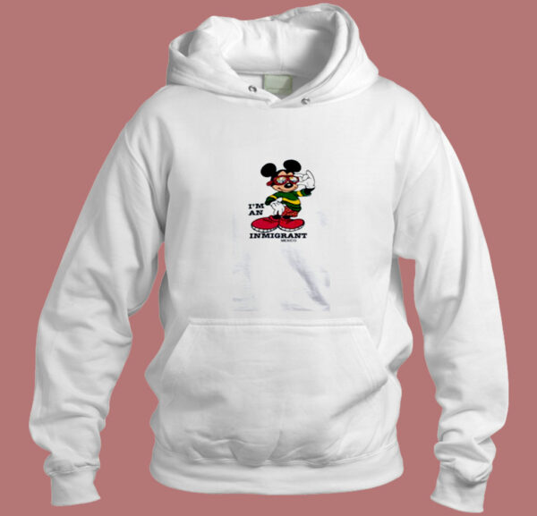 Mickey Mouse Inmigrant Mexico Aesthetic Hoodie Style