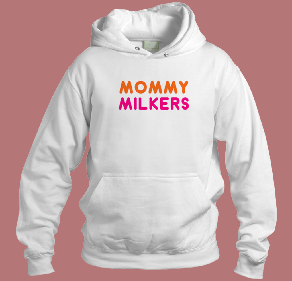 Mommy Milkers Unisex Hoodie Style Mommy Milkers Unisex Hoodie Style